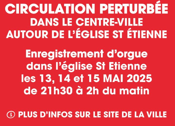 CIRCULATION PERTURBEE AUTOUR DE L'EGLISE ST ETIENNE